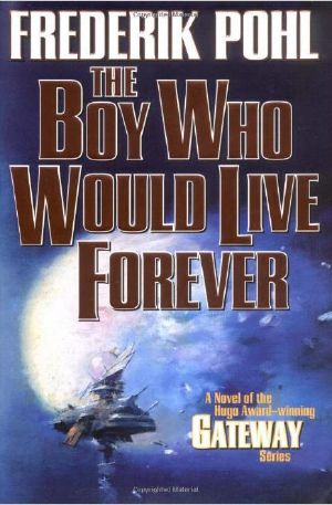 [Heechee Saga 06] • The Boy Who Would Live Forever